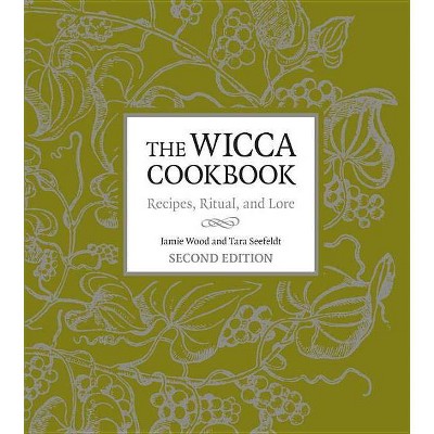 The Wicca Cookbook - 2nd Edition by  Jamie Wood & Tara Seefeldt (Paperback)