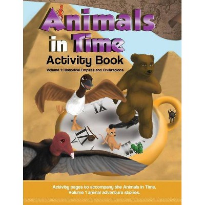 Animals in Time, Volume 1 Activity Book - by  Hosanna Rodriguez (Paperback)