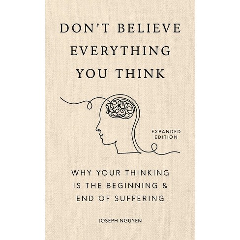 Don't Believe Everything You Think (Expanded Edition) - by  Joseph Nguyen (Hardcover) - image 1 of 1