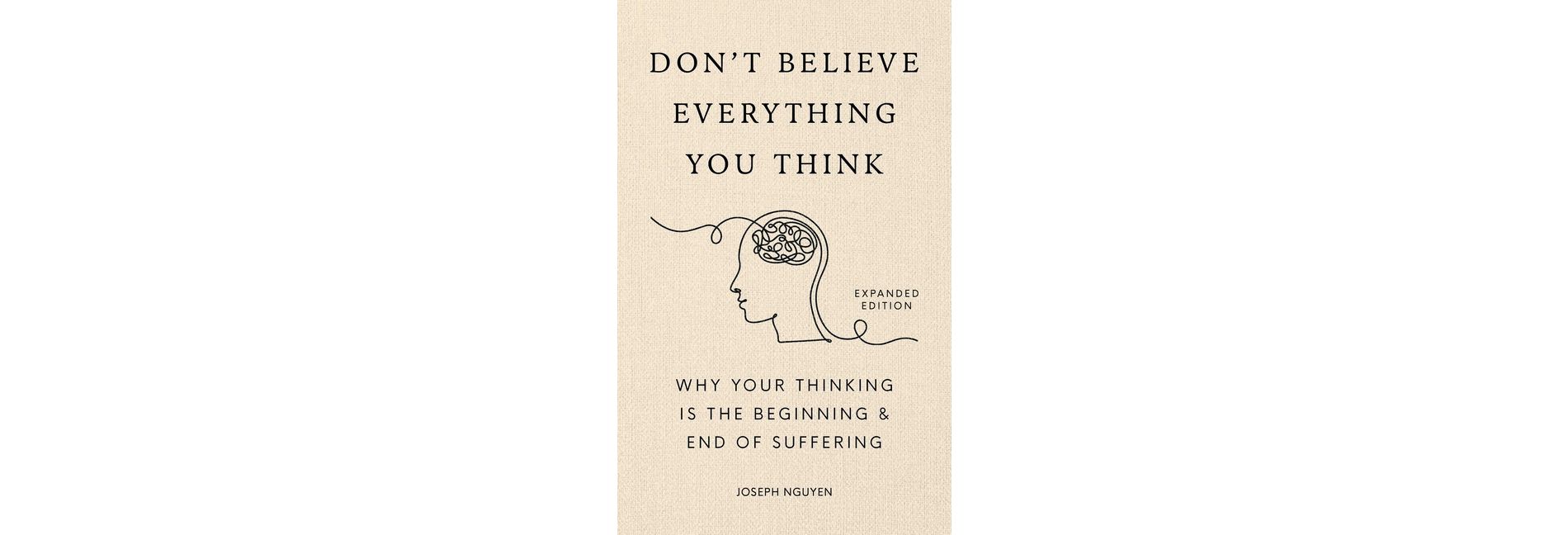 Don't Believe Everything You Think (Expanded Edition) - by  Joseph Nguyen (Hardcover)