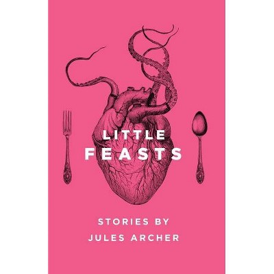 Little Feasts - by  Jules Archer (Paperback)