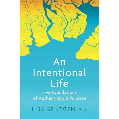 An Intentional Life - by  Lisa Kentgen (Paperback)