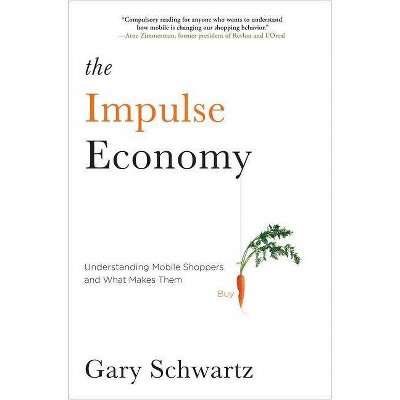 The Impulse Economy - by  Gary Schwartz (Paperback)