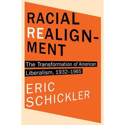 Racial Realignment - (Princeton Studies in American Politics: Historical, Internat) by  Eric Schickler (Paperback)