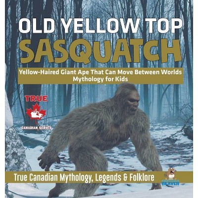 Old Yellow Top / Sasquatch - Yellow-Haired Giant Ape That Can Move Between Worlds - Mythology for Kids - True Canadian Mythology, Legends & Folklore