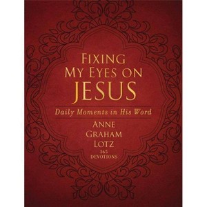Fixing My Eyes on Jesus - by  Anne Graham Lotz (Leather Bound) - 1 of 1