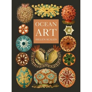 Ocean Art - by  Helen Scales (Hardcover) - 1 of 1