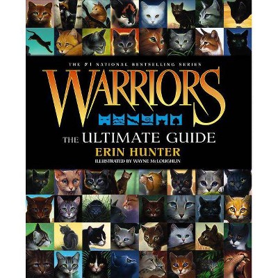 Warriors: The Ultimate Guide - (Warriors Field Guide) by  Erin Hunter (Hardcover)