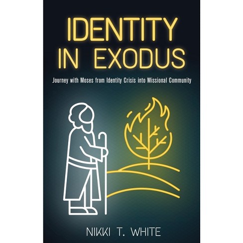 Identity in Exodus - by  Nikki T White (Paperback) - image 1 of 1