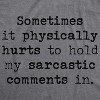 Womens Sometimes It Physically Hurts To Hold My Sarcastic Comments In T Shirt - Crazy Dog Women's T Shirt - 2 of 4