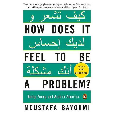 How Does It Feel to Be a Problem? - by  Moustafa Bayoumi (Paperback)