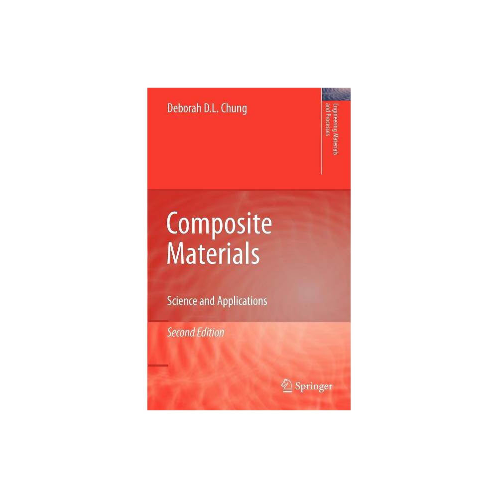 Composite Materials - (Engineering Materials and Processes) 2nd Edition by Deborah D L Chung (Hardcover)