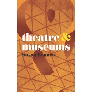 Theatre & Museums - (Theatre and) by  Susan Bennett (Paperback) - 1 of 1