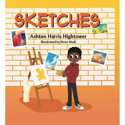 Sketches - by  Ashton Harris Hightower & Young Authors Publishing (Hardcover)