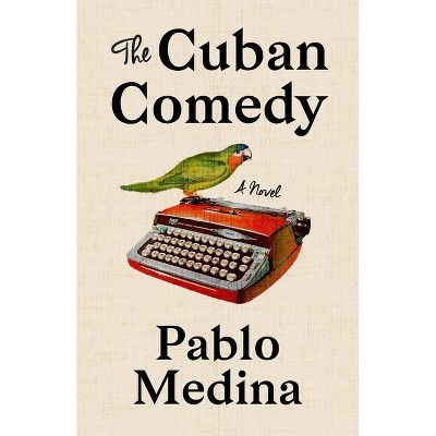 The Cuban Comedy - by  Pablo Medina (Paperback)