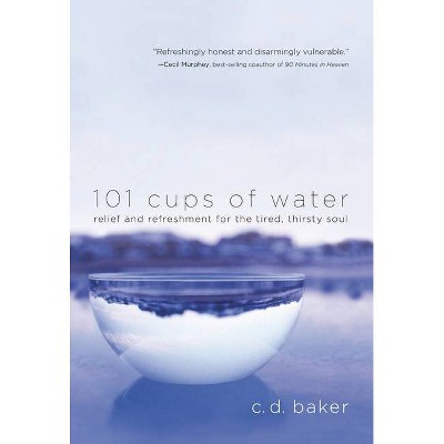 101 Cups of Water - by  C D Baker (Paperback)
