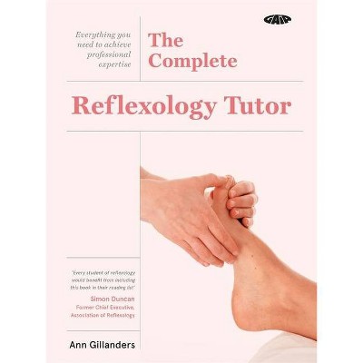 The Complete Reflexology Tutor - by  Ann Gillanders (Paperback)