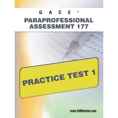 Gace Paraprofessional Assessment 177 Practice Test 1 - by  Sharon A Wynne (Paperback)