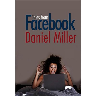 Tales from Facebook - by  Daniel Miller (Paperback)