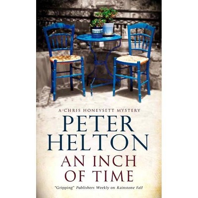 An Inch of Time - (Chris Honeysett Mystery) Large Print by  Peter Helton (Hardcover)