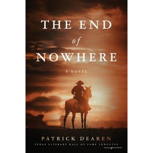 The End of Nowhere - by  Patrick Dearen (Paperback) - 1 of 1