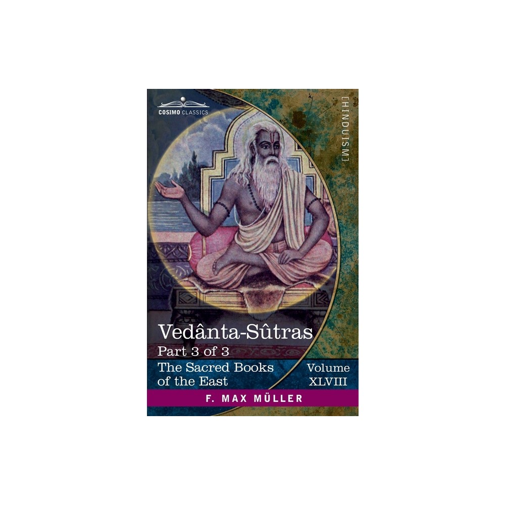 Vednta-Stras, Part 3 of 3 - (The Sacred Books of the East (Volume 48 of 50)) by F Max Mller (Paperback)