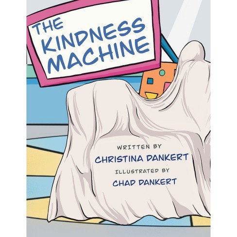 The Kindness Machine - by  Christina Dankert (Hardcover) - image 1 of 1