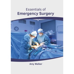 Essentials of Emergency Surgery - by  Amy Walker (Hardcover) - 1 of 1