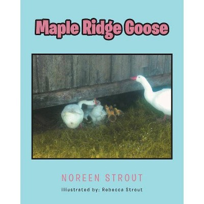  Maple Ridge Goose - by  Noreen Strout (Paperback) 