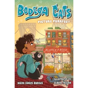 Bodega Cats: Picture Purrfect - by Hilda Eunice Burgos - 1 of 1