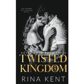 Twisted Kingdom - (Royal Elite) by Rina Kent