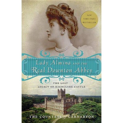 Lady Almina and the Real Downton Abbey (Paperback) by Fiona Countess Of Carnarvon