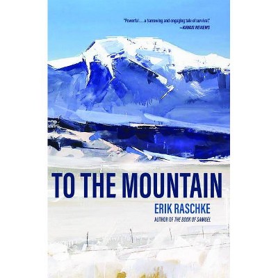 To the Mountain - by  Erik Raschke (Paperback)