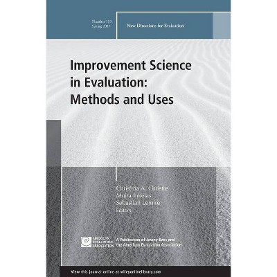 Improvement Science in Evaluation: Methods and Uses - (J-B Pe Single Issue (Program) Evaluation) (Paperback)