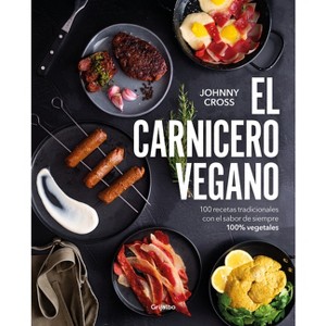 El Carnicero Vegano / The Vegan Butcher - by  Johnny Cross (Paperback) - 1 of 1