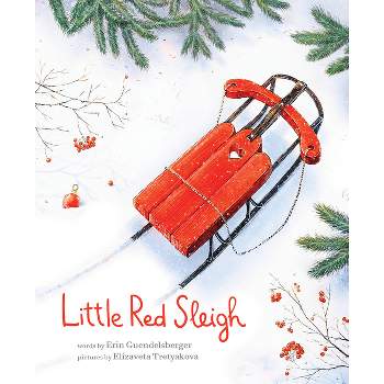 Little Red Sleigh - by Erin Guendelsberger (Hardcover)