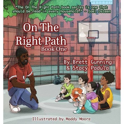 On The Right Path - by  Brett Gunning & Stacy Padula (Hardcover)