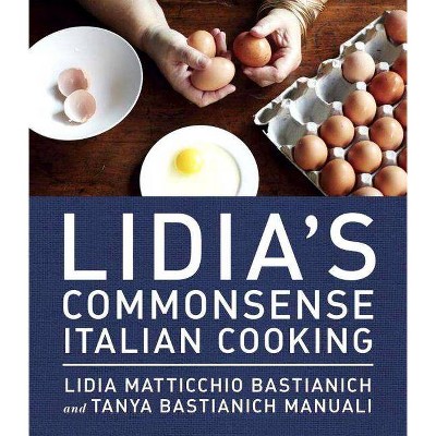 Lidia's Commonsense Italian Cooking - by  Lidia Matticchio Bastianich & Tanya Bastianich Manuali (Hardcover)