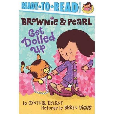 Brownie & Pearl Get Dolled Up - by  Cynthia Rylant (Paperback)