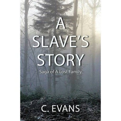 A Slave's Story - by  C Evans (Paperback)