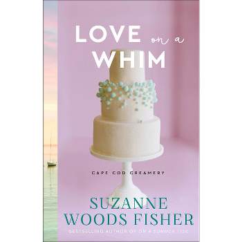 Love on a Whim - (Cape Cod Creamery) by Suzanne Woods Fisher