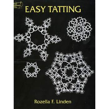 Easy Tatting - (Dover Crafts: Lace) by  Rozella Florence Linden (Paperback)
