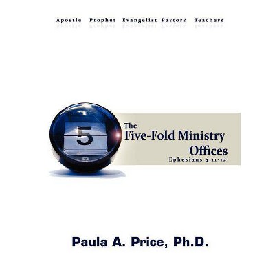 Five-Fold Ministry Officers - by  Paula A Price (Paperback)