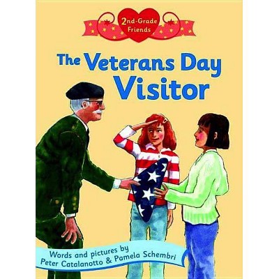 The Veterans Day Visitor - (Second Grade Friends) by  Peter Catalanotto & Pamela Schembri (Hardcover)