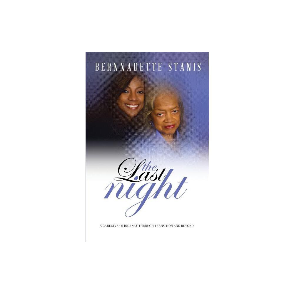 The Last Night - by Bernnadette Stanis (Paperback)