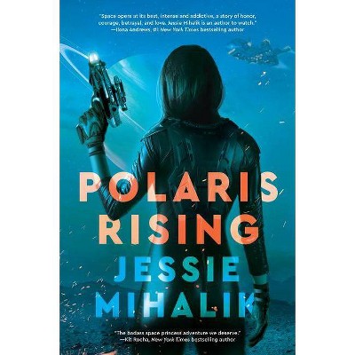 Polaris Rising - (Consortium Rebellion) by  Jessie Mihalik (Paperback)