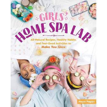 Girls' Home Spa Lab - by  Maya Pagán (Paperback)