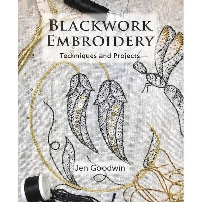 Blackwork Embroidery - by  Jen Goodwin (Paperback)