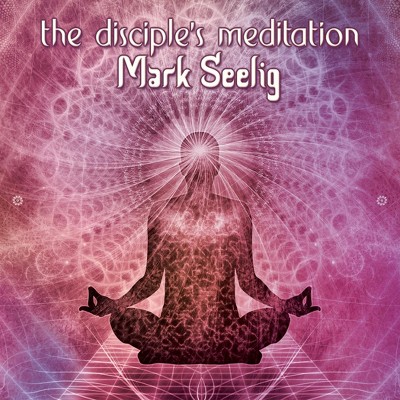 Mark Seelig - Disciple's Meditation (CD)