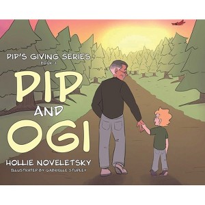 Pip and Ogi - by  Hollie Noveletsky (Hardcover) - 1 of 1
